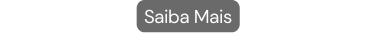 Saiba Mais